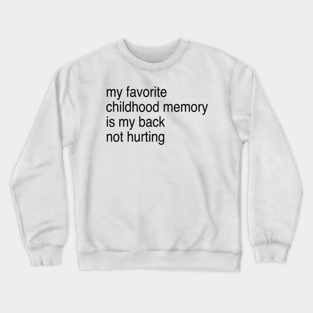my favorite childhood memory Crewneck Sweatshirt by TheCosmicTradingPost